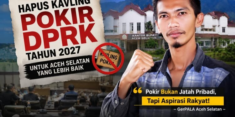 GerPALA Dukung Bupati Aceh Selatan Hapus Kavling Pokir DPRK 2027, Selama Ini Dewan Dinilai Kurang Produktif